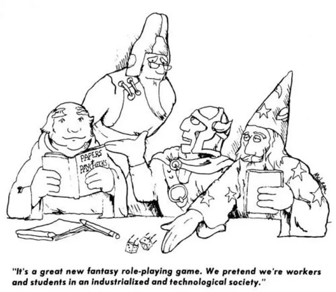 Four fantasy characters, playing a roleplaying game.  "It's a great new fantasy role-playing game.  We pretend we're workers and students in an industrialized and technological society."